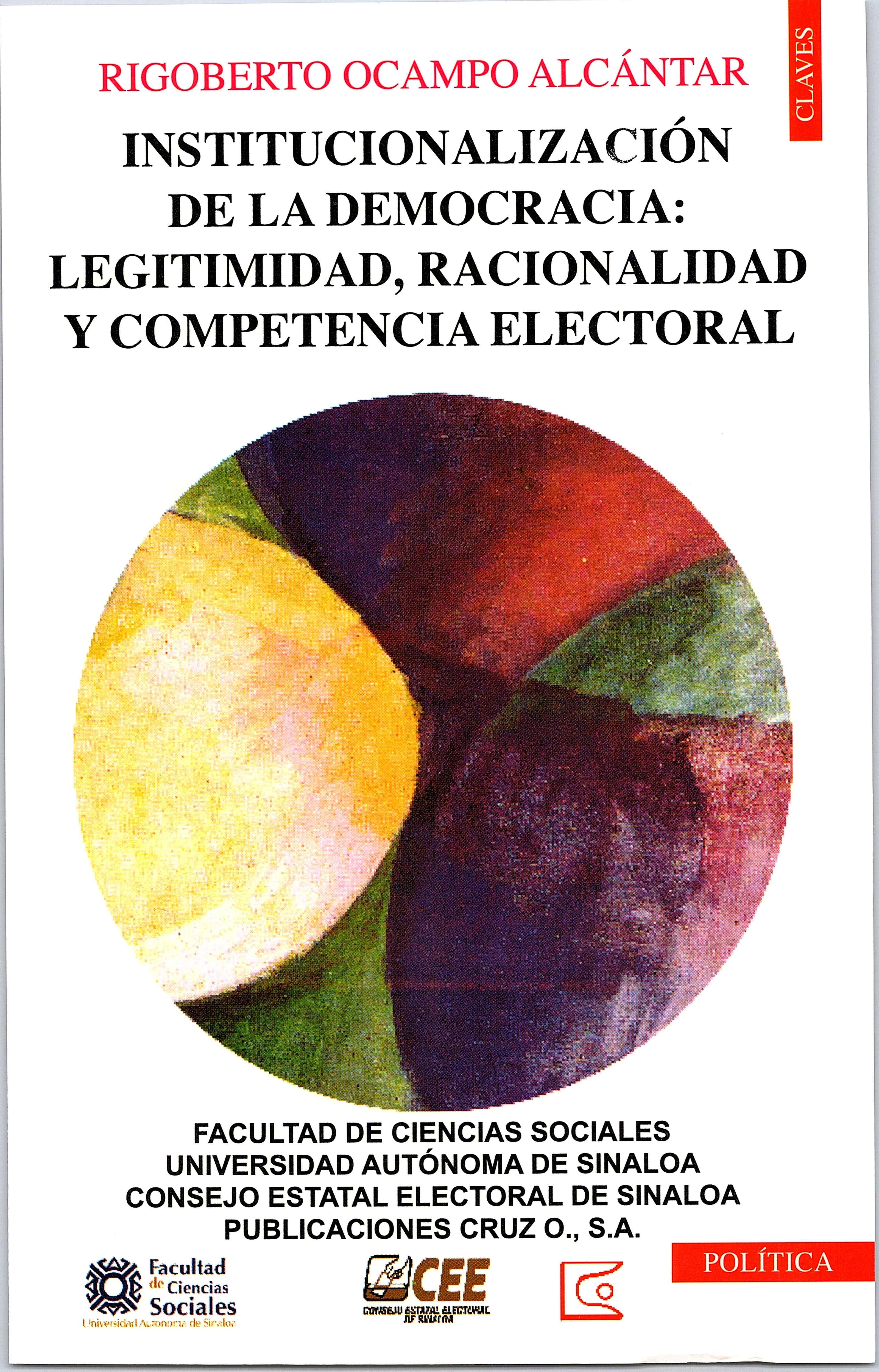 Institucionalización de la democracia: Legitimidad, racionalidad y competencia electoral